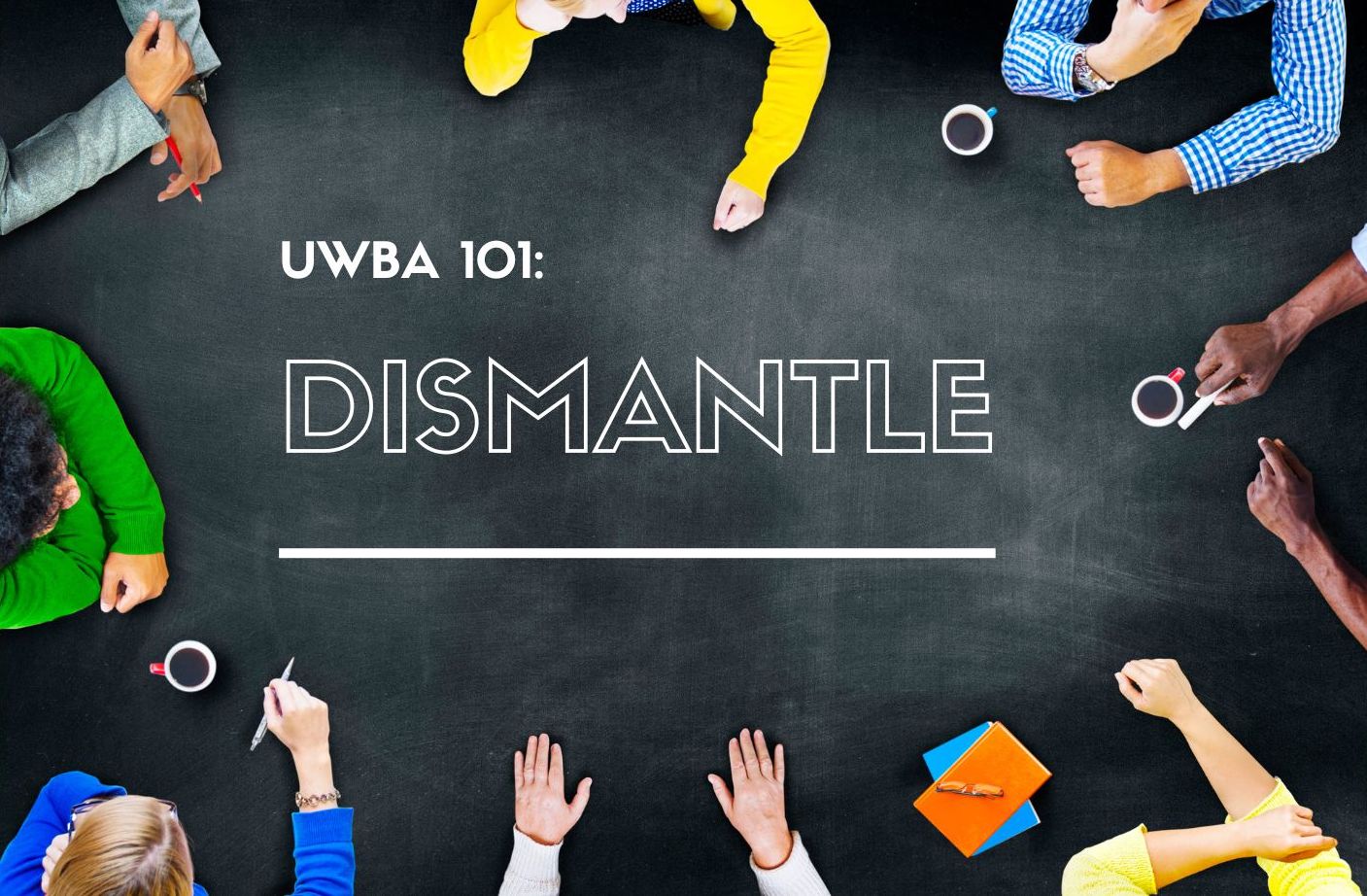 UWBA 101: DISMANTLE